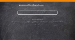 Desktop Screenshot of pearsonmymathlabandmastering.com